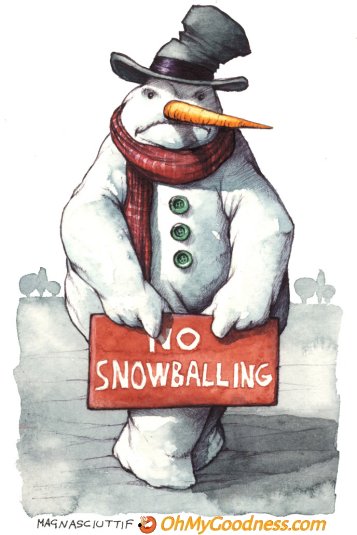 : No snowballing!