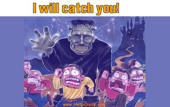 : I will catch you!