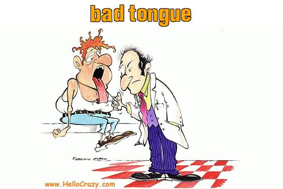 : bad tongue