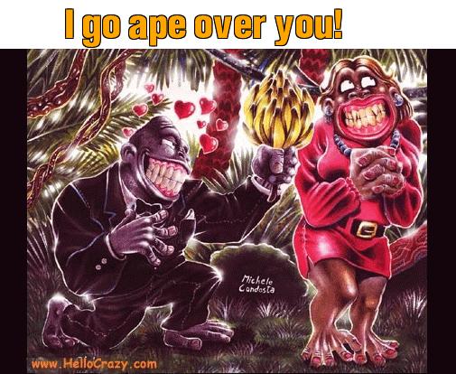 : I go ape over you!