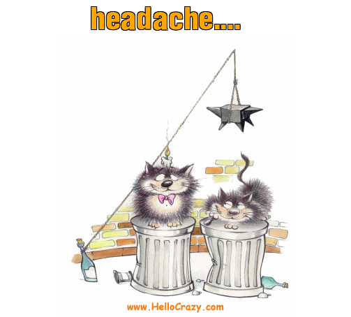 : headache....