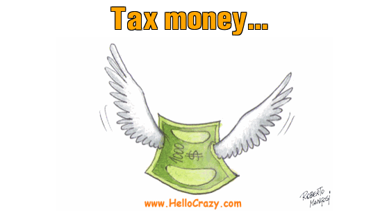 : Tax money...