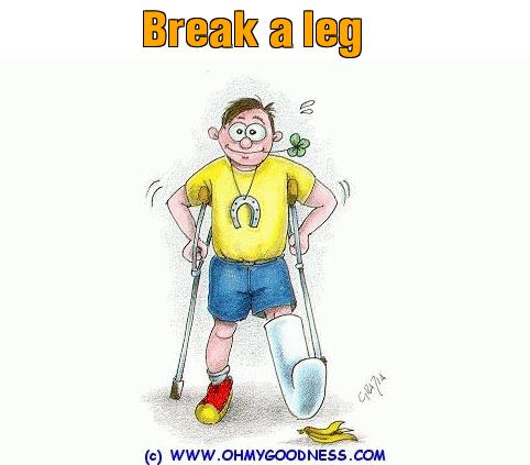 : Break a leg