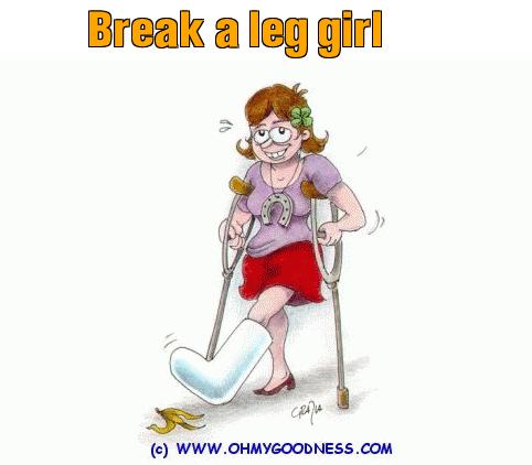 : Break a leg girl