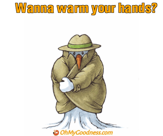 : Wanna warm your hands?
