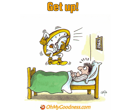 : Get up!