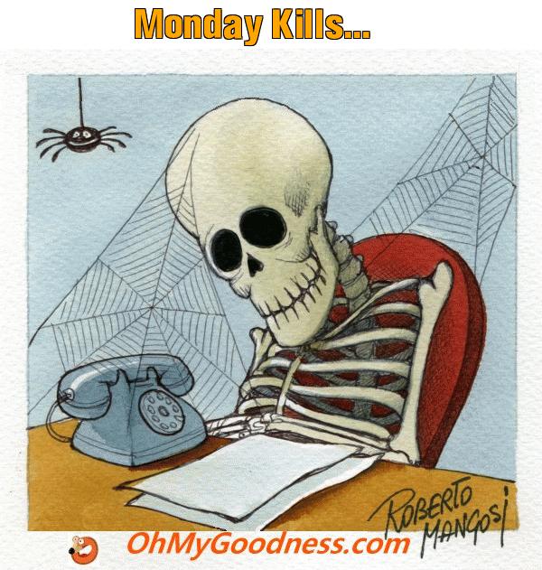 : Monday Kills...