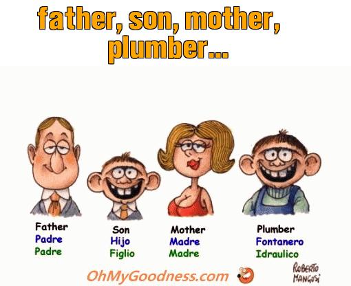 : father, son, mother, plumber...