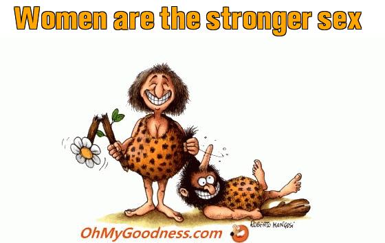 : Women are the stronger sex