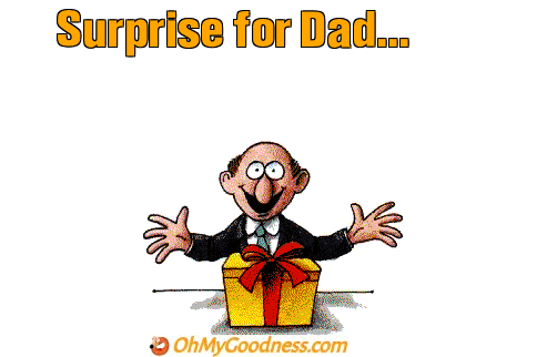 : Surprise for Dad...