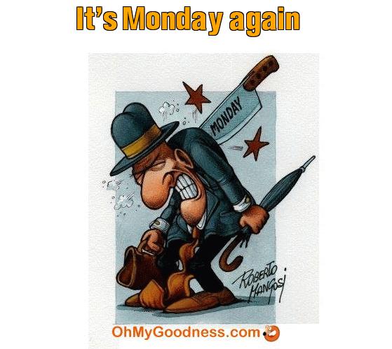 : It's Monday again