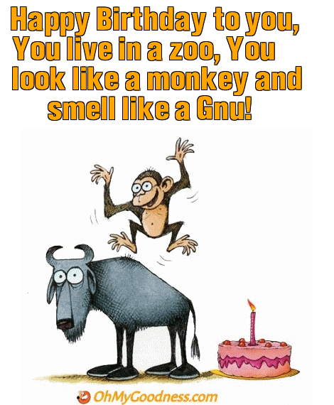 : Happy Birthday... you smell like a Gnu!