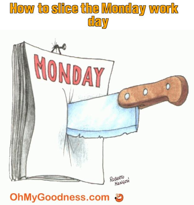 : How to slice the Monday work day
