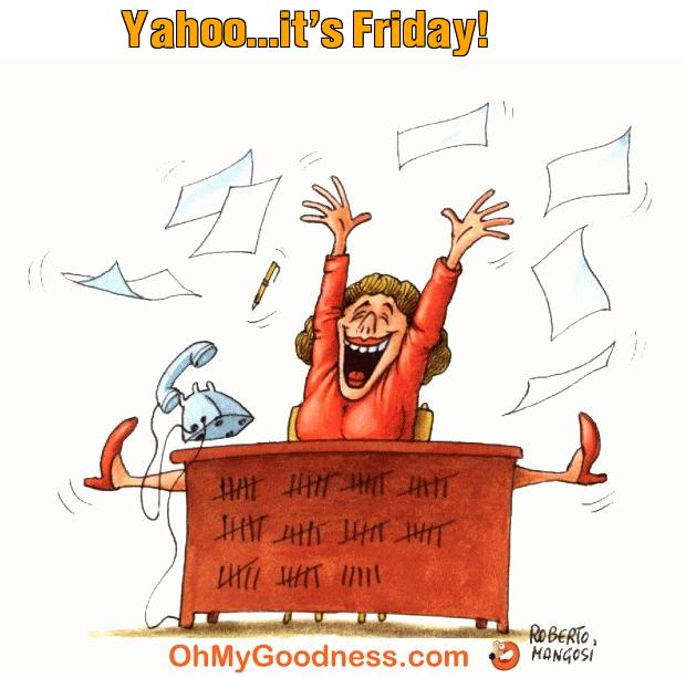 : Yahoo...it's Friday!