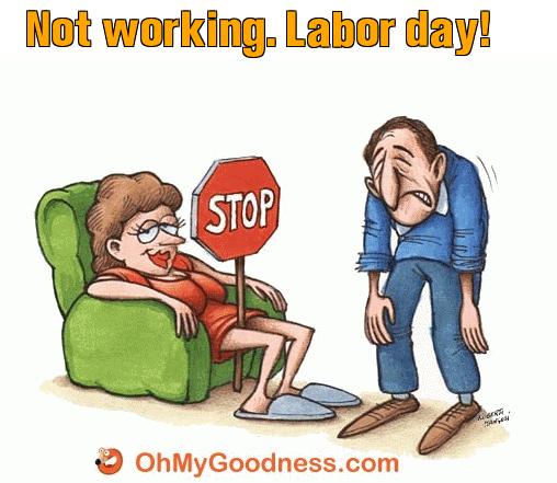 : Not working. Labor day!