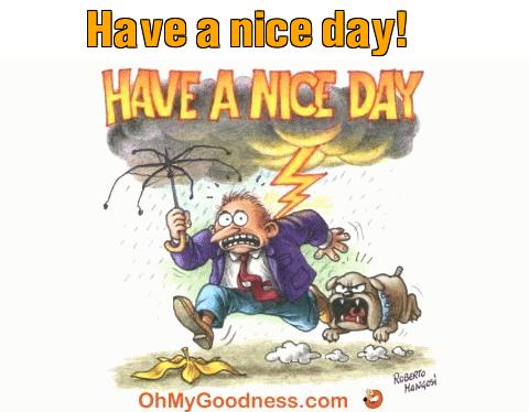 : Have a nice day!