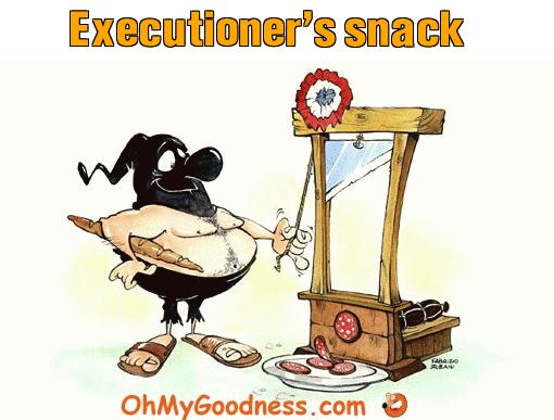 : Executioner's snack