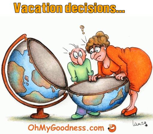 : Vacation decisions...