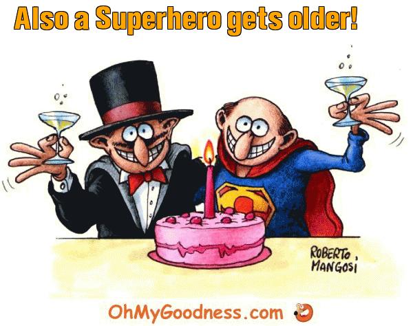 : Also a Superhero gets older...