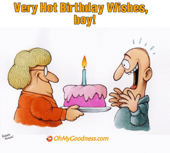 : Very Hot Birthday Wishes, boy!