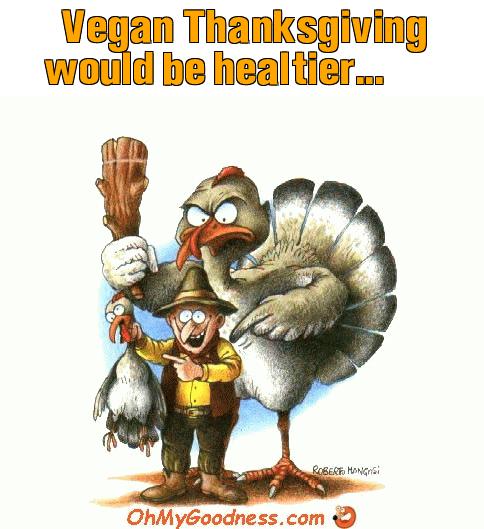 : Vegan Thanksgiving would be healtier...