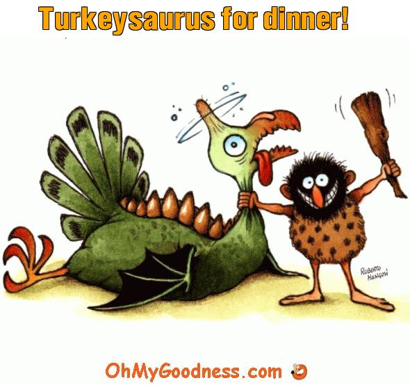 : Turkeysaurus for dinner!