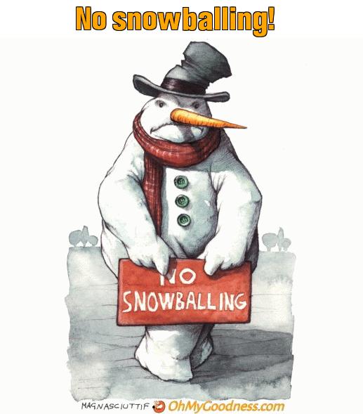 : No snowballing!