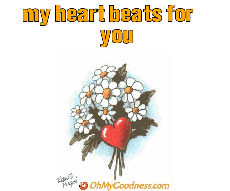 : my heart beats for you
