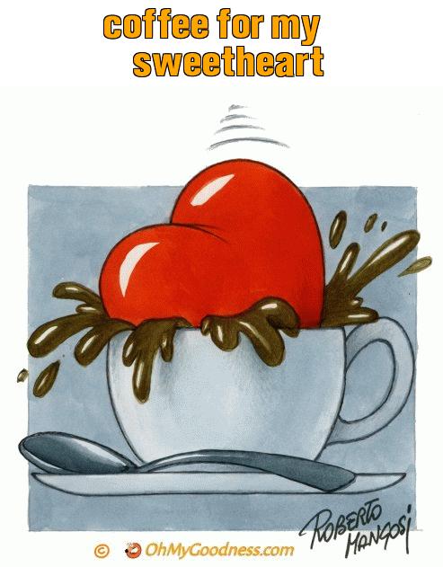: coffee for my sweetheart