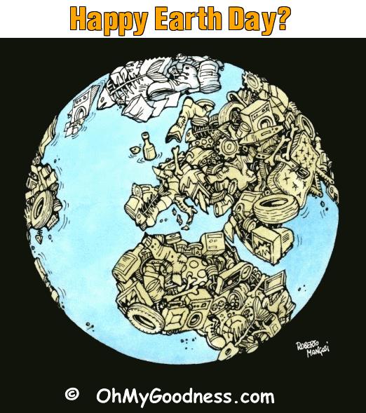 : Happy Earth Day?