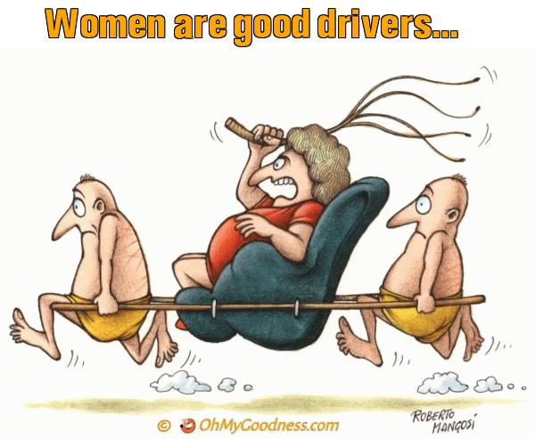 : Women are good drivers...