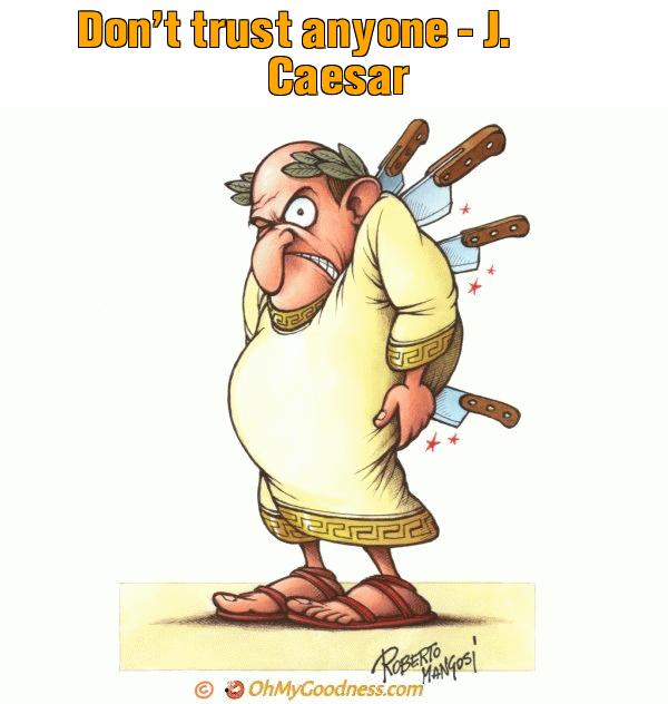 : Don't trust anyone - J. Caesar