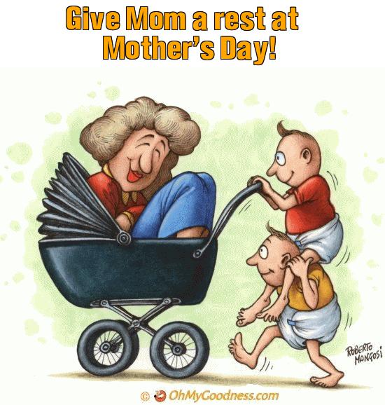 : Give Mom a rest at Mother's Day!
