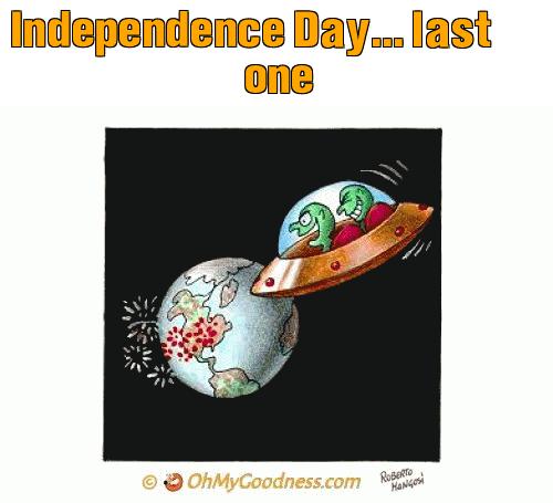 : Independence Day... last one