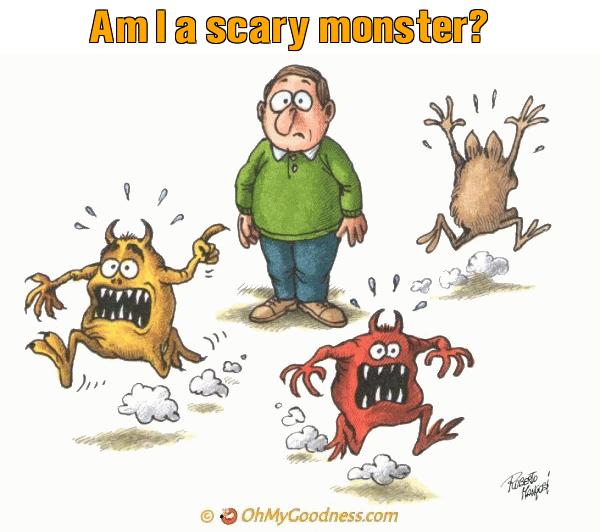 : Am I a scary monster?