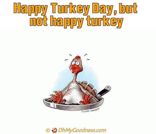 : Happy Turkey Day, but not happy turkey