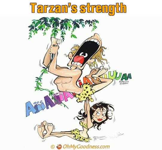 : Tarzan's strength