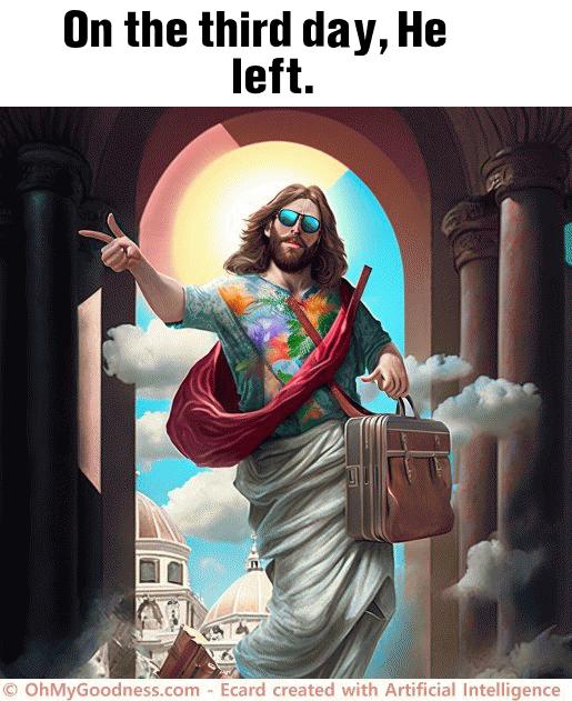 : On the third day, He left.