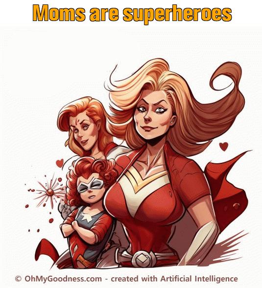 : Moms are superheroes