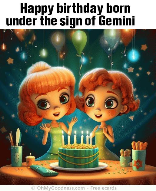 : Happy birthday born under the sign of Gemini