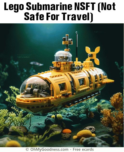 : Lego Submarine NSFT (Not Safe For Travel)
