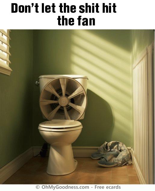 : Don't let the shit hit the fan