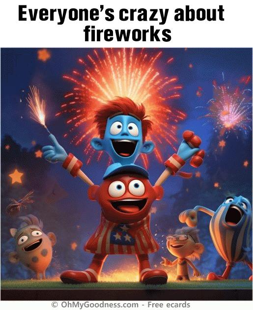 : Everyone's crazy about fireworks