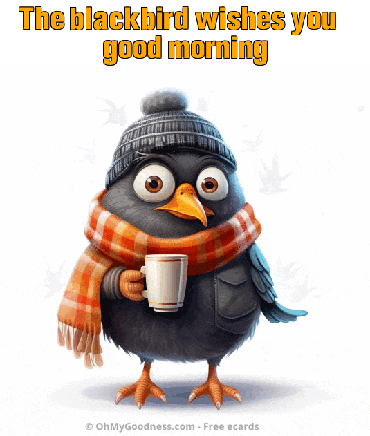 The blackbird wishes you good morning ecard | Funny Free eCards ...