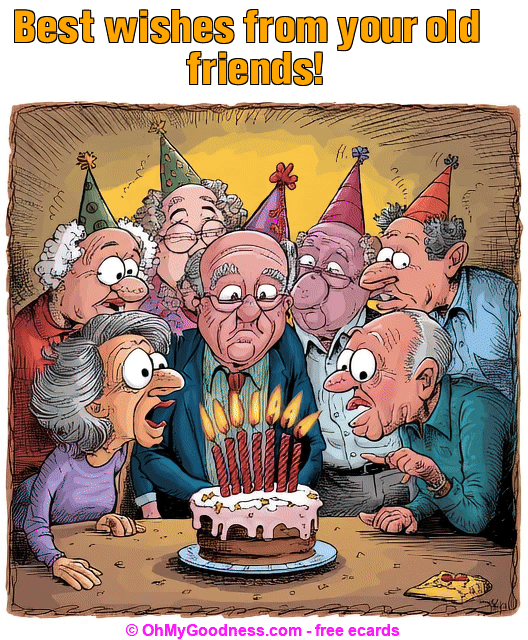 : Best wishes from your old friends!