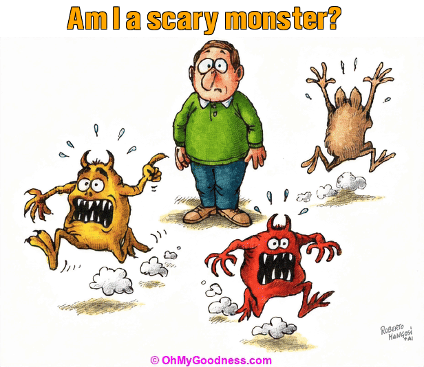 : Am I a scary monster?