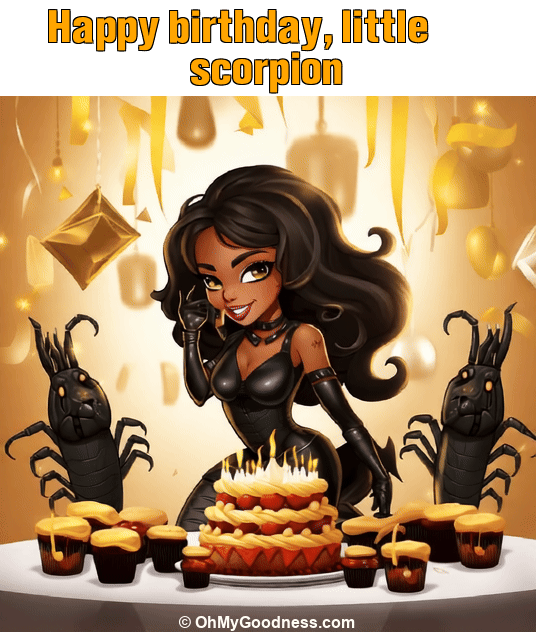 : Happy birthday, little scorpion