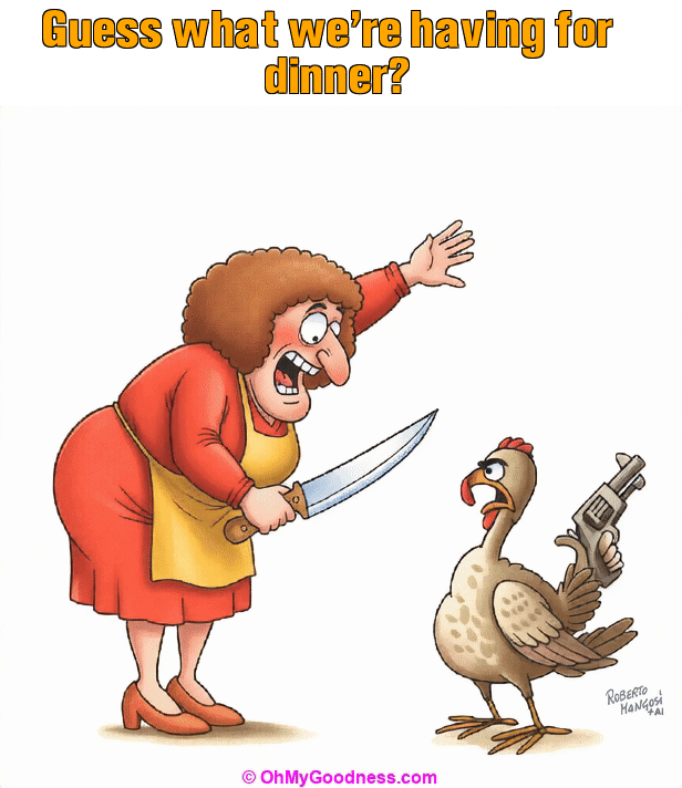 : Guess what we're having for dinner?