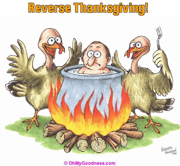 : Reverse Thanksgiving!