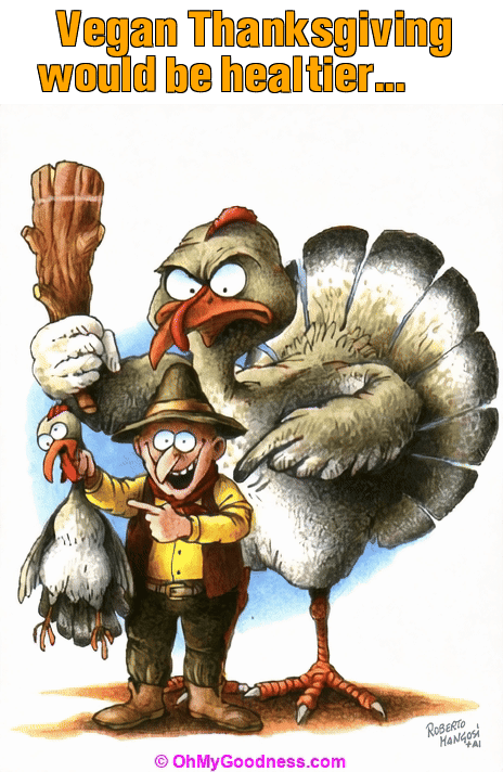 : Vegan Thanksgiving would be healtier...